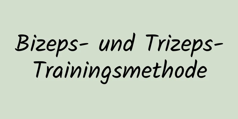 Bizeps- und Trizeps-Trainingsmethode