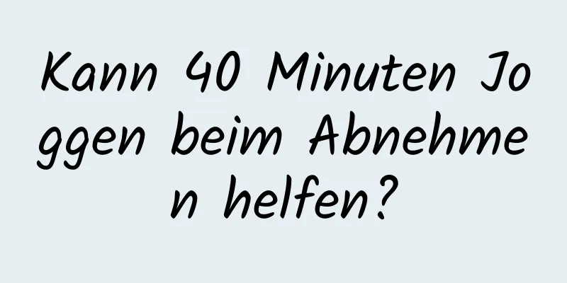 Kann 40 Minuten Joggen beim Abnehmen helfen?
