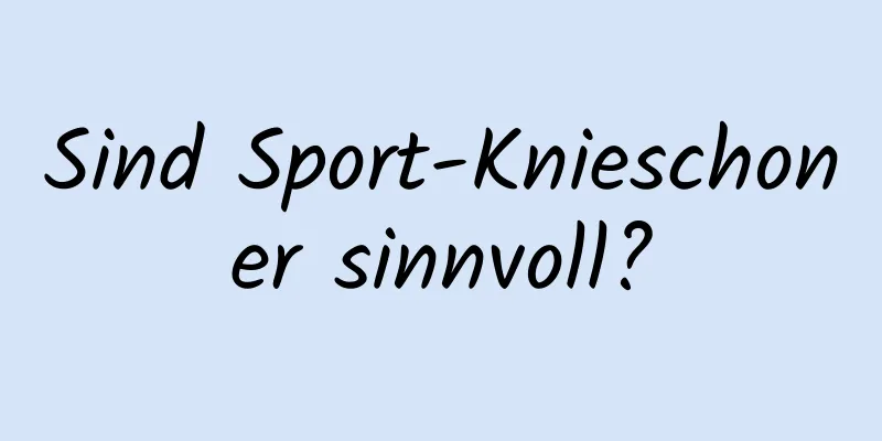 Sind Sport-Knieschoner sinnvoll?