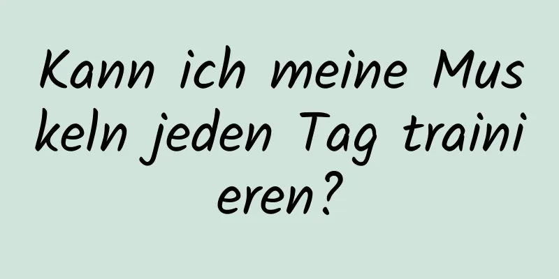 Kann ich meine Muskeln jeden Tag trainieren?