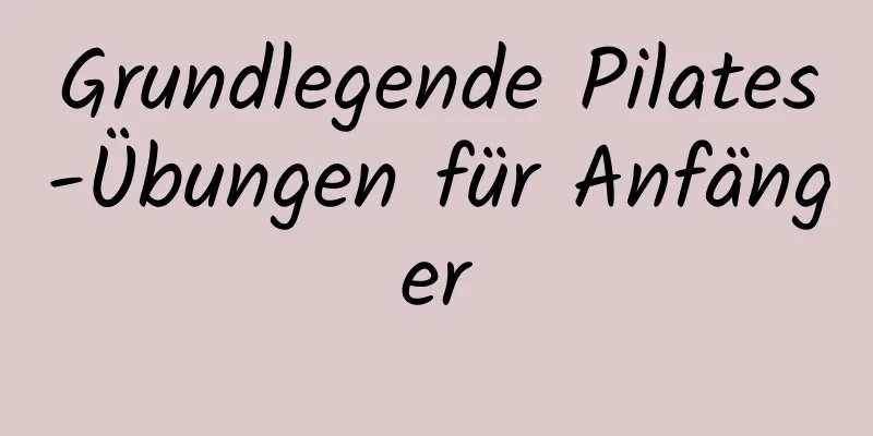 Grundlegende Pilates-Übungen für Anfänger