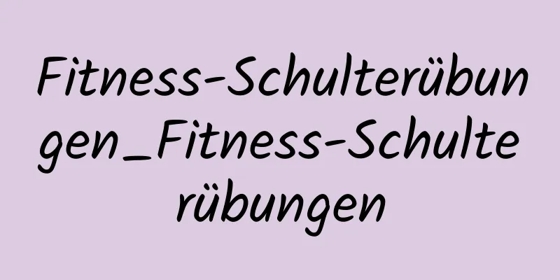 Fitness-Schulterübungen_Fitness-Schulterübungen