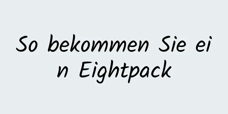 So bekommen Sie ein Eightpack