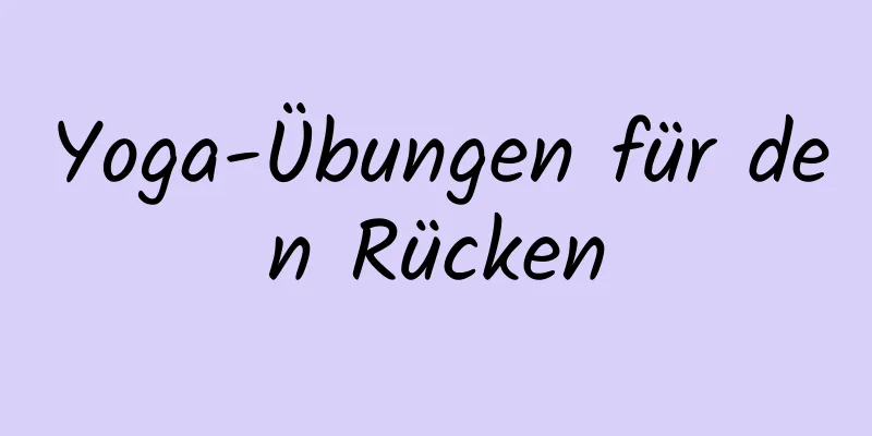 Yoga-Übungen für den Rücken