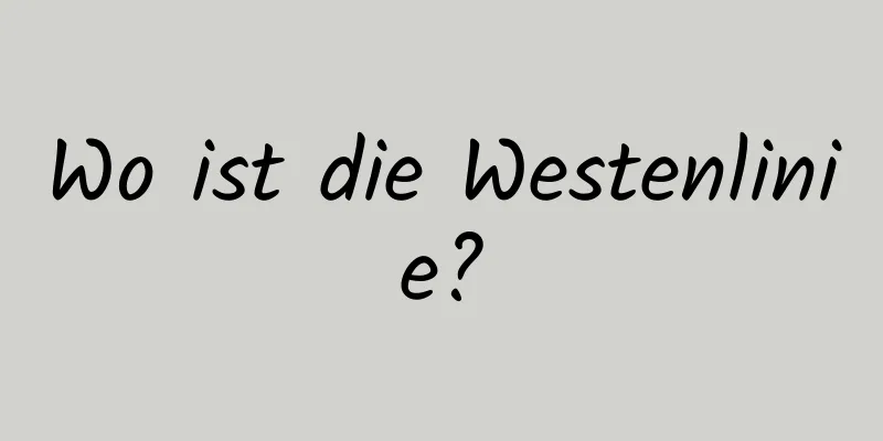 Wo ist die Westenlinie?