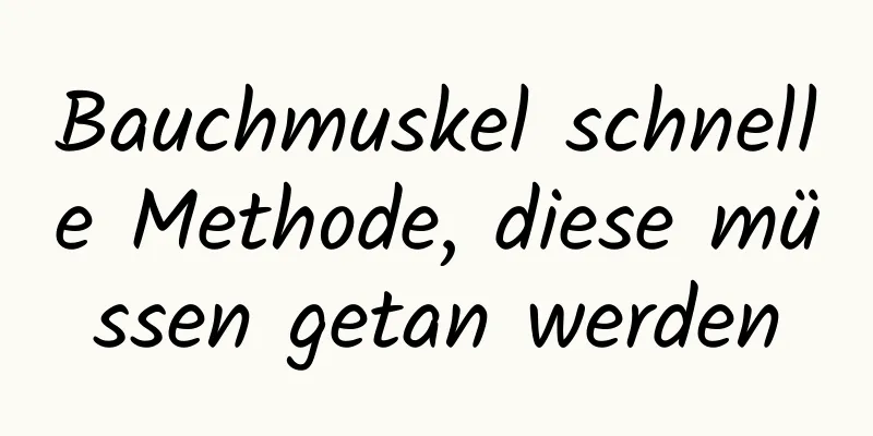 Bauchmuskel schnelle Methode, diese müssen getan werden