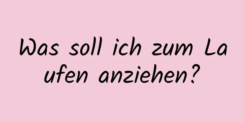 Was soll ich zum Laufen anziehen?
