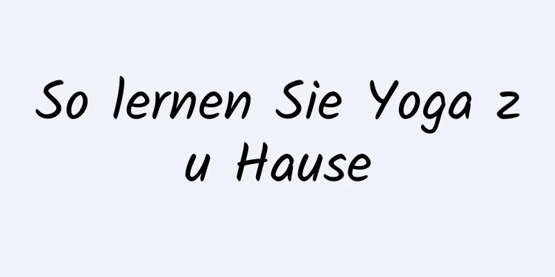 So lernen Sie Yoga zu Hause