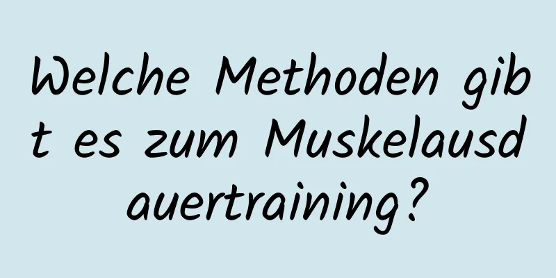 Welche Methoden gibt es zum Muskelausdauertraining?