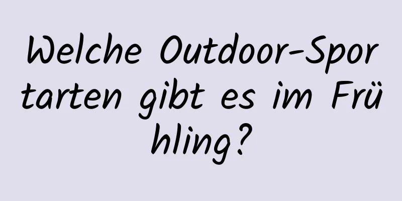 Welche Outdoor-Sportarten gibt es im Frühling?