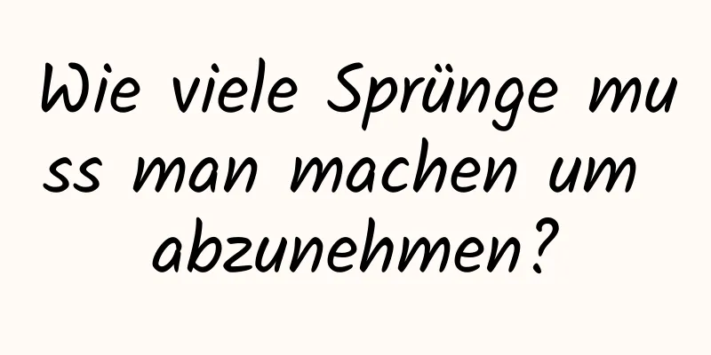 Wie viele Sprünge muss man machen um abzunehmen?