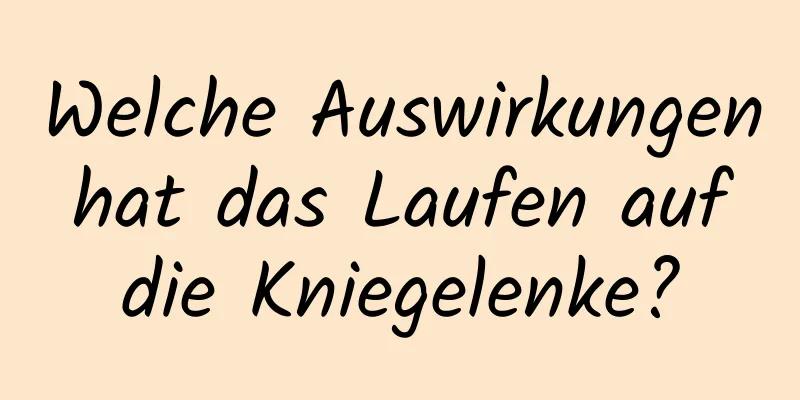 Welche Auswirkungen hat das Laufen auf die Kniegelenke?
