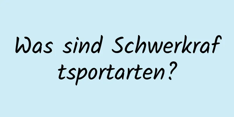 Was sind Schwerkraftsportarten?