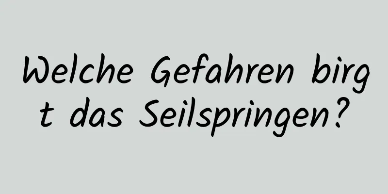 Welche Gefahren birgt das Seilspringen?