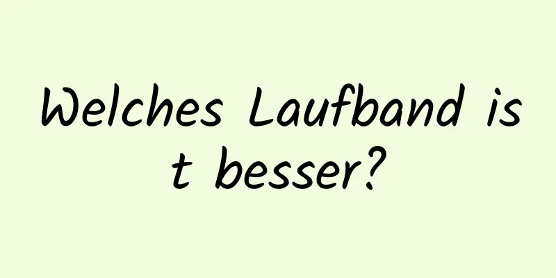 Welches Laufband ist besser?