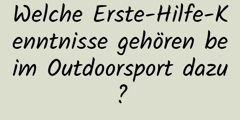 Welche Erste-Hilfe-Kenntnisse gehören beim Outdoorsport dazu?