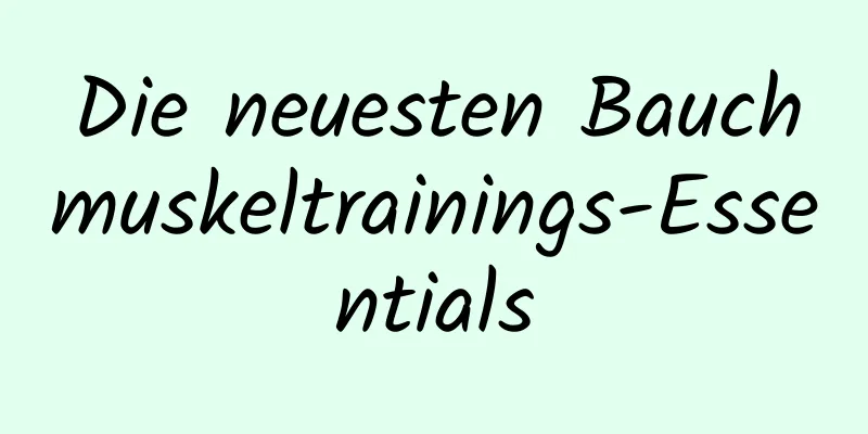 Die neuesten Bauchmuskeltrainings-Essentials