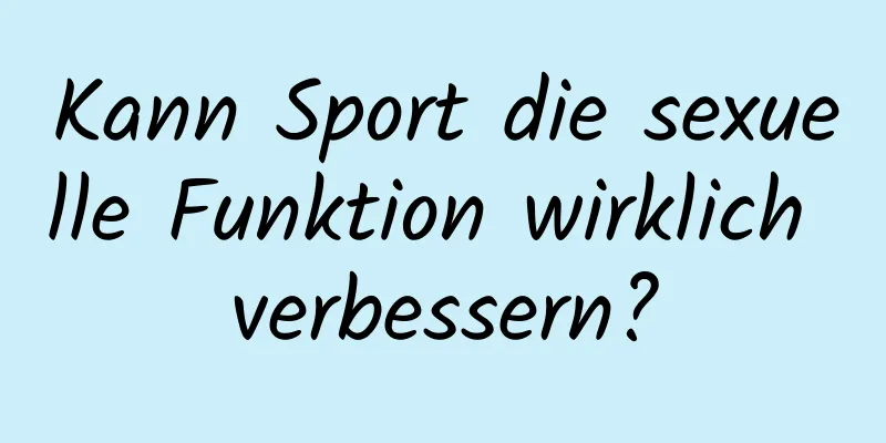 Kann Sport die sexuelle Funktion wirklich verbessern?