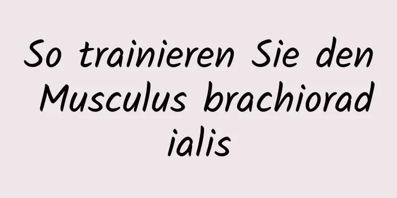 So trainieren Sie den Musculus brachioradialis