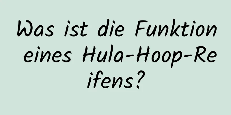 Was ist die Funktion eines Hula-Hoop-Reifens?