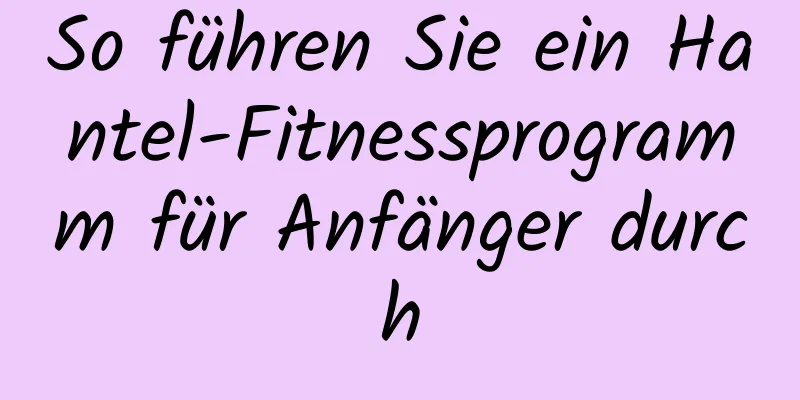 So führen Sie ein Hantel-Fitnessprogramm für Anfänger durch