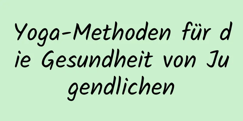 Yoga-Methoden für die Gesundheit von Jugendlichen