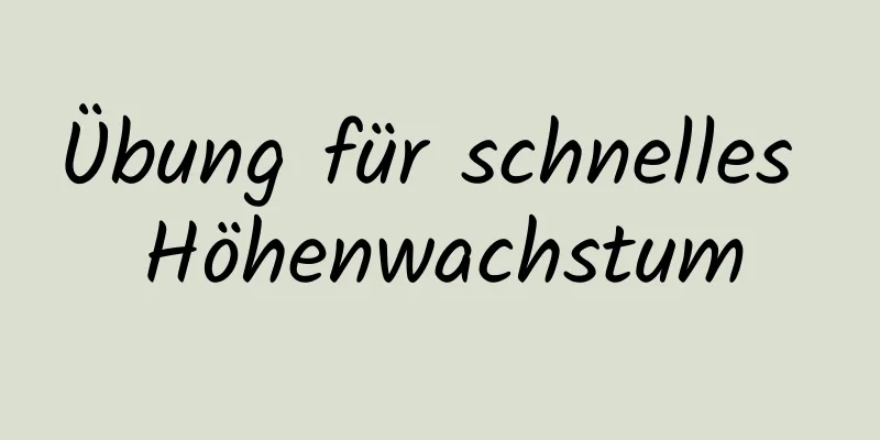 Übung für schnelles Höhenwachstum