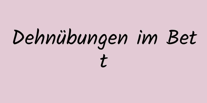 Dehnübungen im Bett