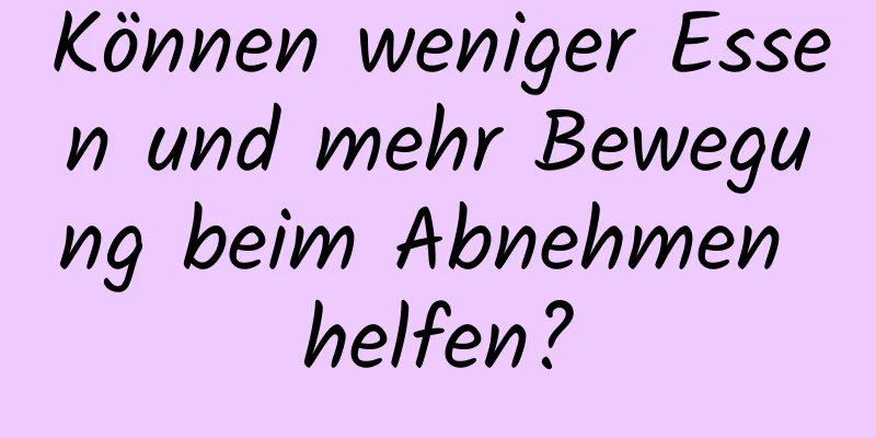 Können weniger Essen und mehr Bewegung beim Abnehmen helfen?