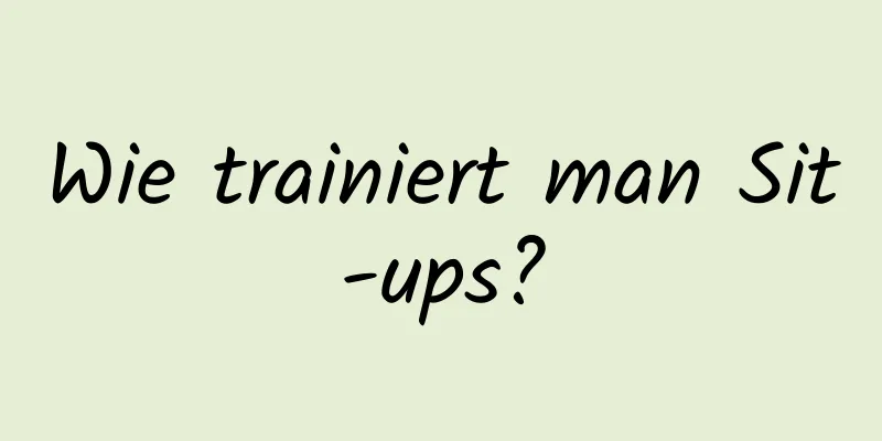 Wie trainiert man Sit-ups?