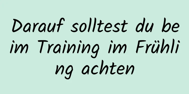 Darauf solltest du beim Training im Frühling achten