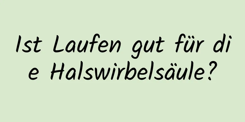 Ist Laufen gut für die Halswirbelsäule?