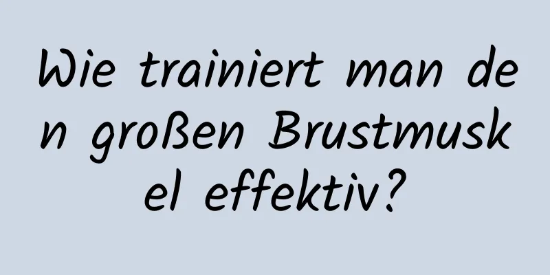 Wie trainiert man den großen Brustmuskel effektiv?
