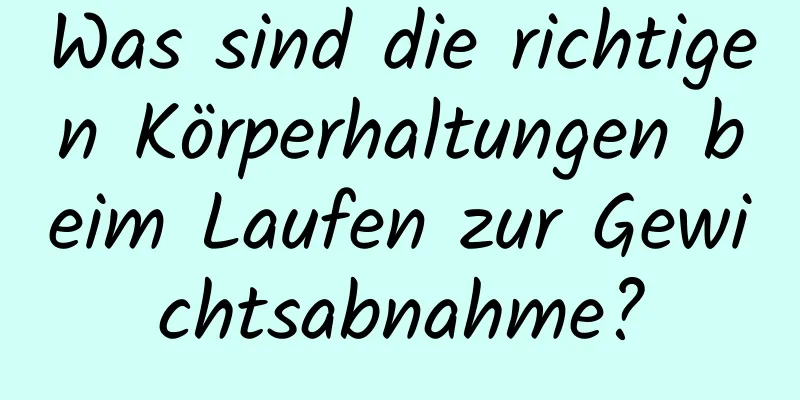 Was sind die richtigen Körperhaltungen beim Laufen zur Gewichtsabnahme?