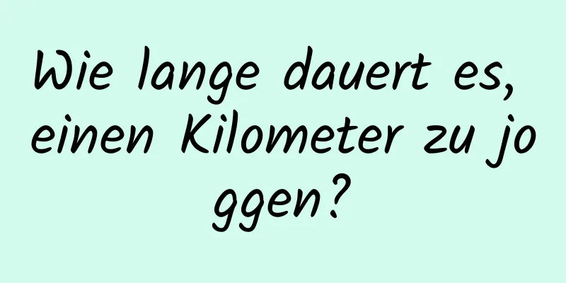 Wie lange dauert es, einen Kilometer zu joggen?