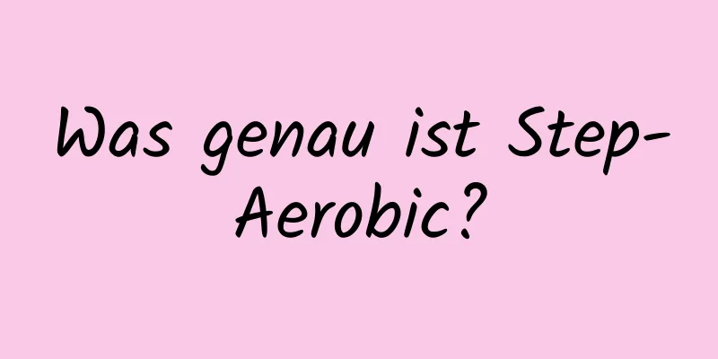 Was genau ist Step-Aerobic?