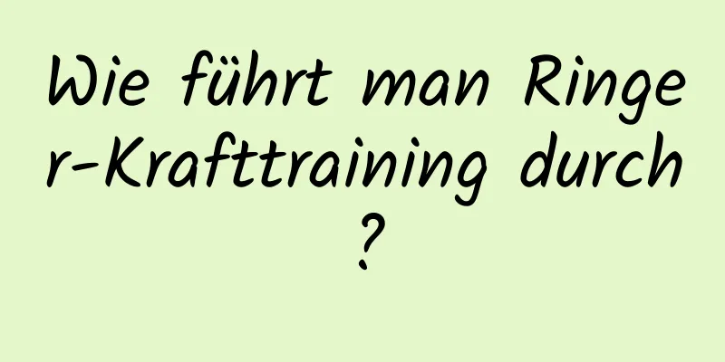 Wie führt man Ringer-Krafttraining durch?