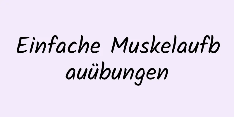 Einfache Muskelaufbauübungen