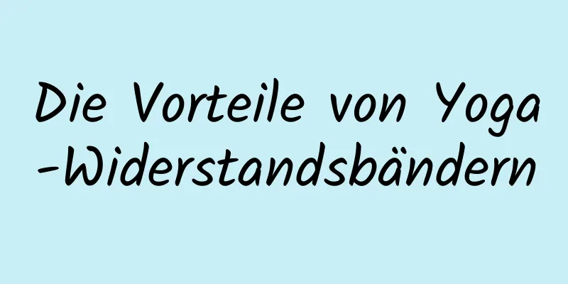Die Vorteile von Yoga-Widerstandsbändern