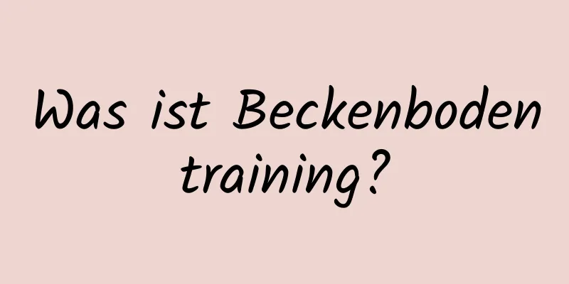 Was ist Beckenbodentraining?