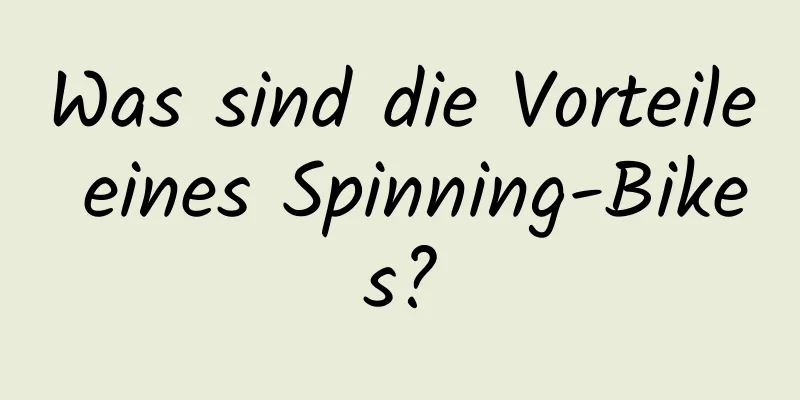 Was sind die Vorteile eines Spinning-Bikes?