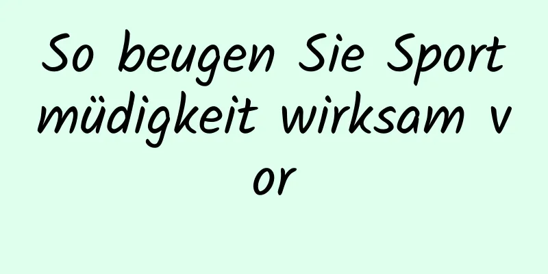 So beugen Sie Sportmüdigkeit wirksam vor
