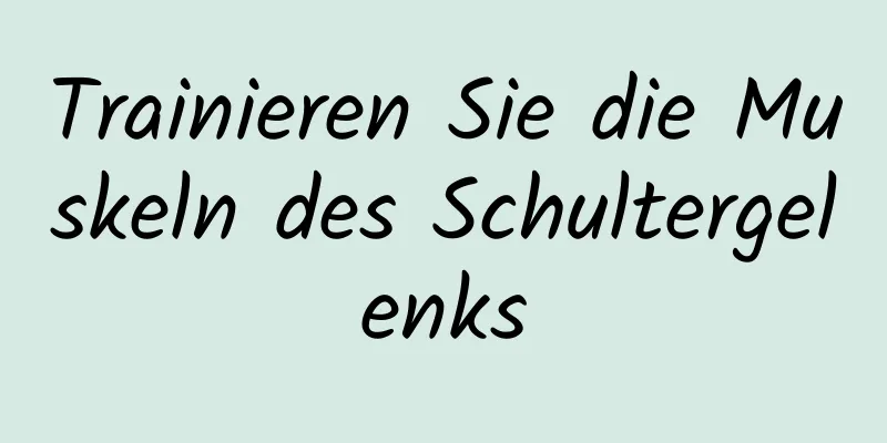 Trainieren Sie die Muskeln des Schultergelenks