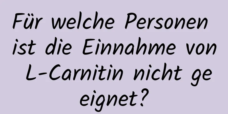 Für welche Personen ist die Einnahme von L-Carnitin nicht geeignet?