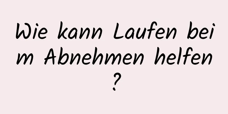 Wie kann Laufen beim Abnehmen helfen?