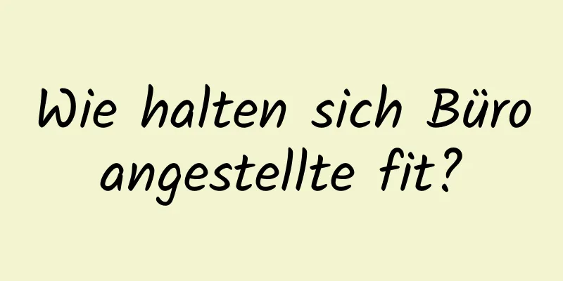 Wie halten sich Büroangestellte fit?