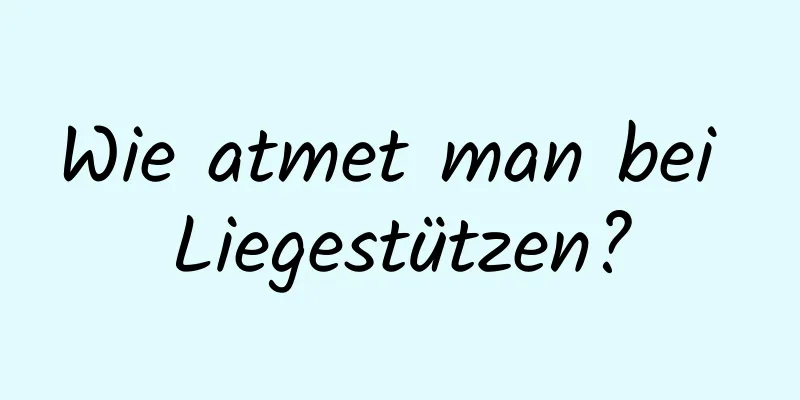 Wie atmet man bei Liegestützen?