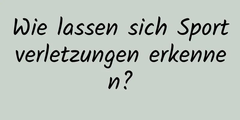Wie lassen sich Sportverletzungen erkennen?