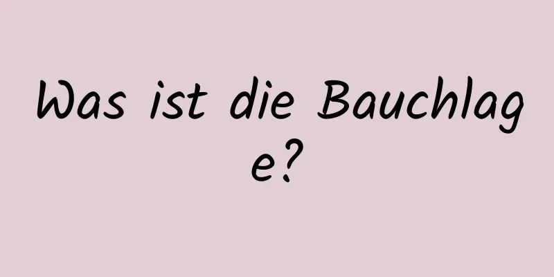 Was ist die Bauchlage?