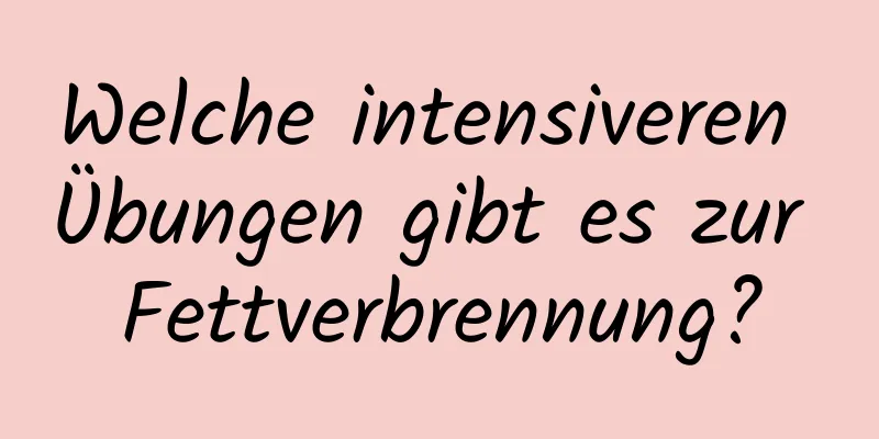 Welche intensiveren Übungen gibt es zur Fettverbrennung?